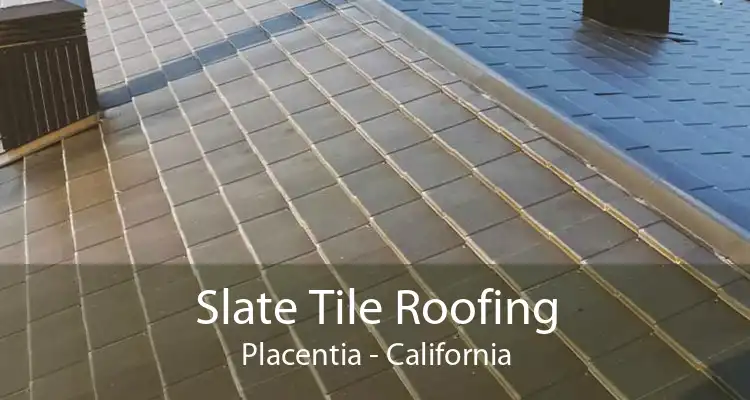 Slate Tile Roofing Placentia - California