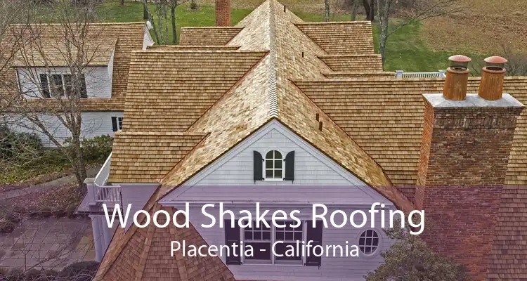 Wood Shakes Roofing Placentia - California